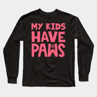 My Kids Have Paws Long Sleeve T-Shirt